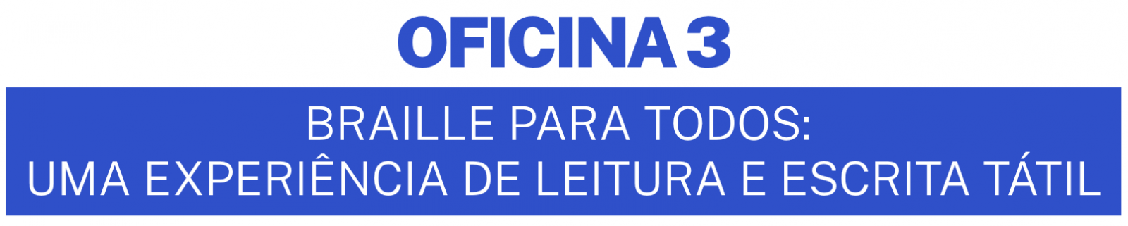 Oficina 3 ? Braille para Todos: uma experi�ncia de leitura e escrita t�til